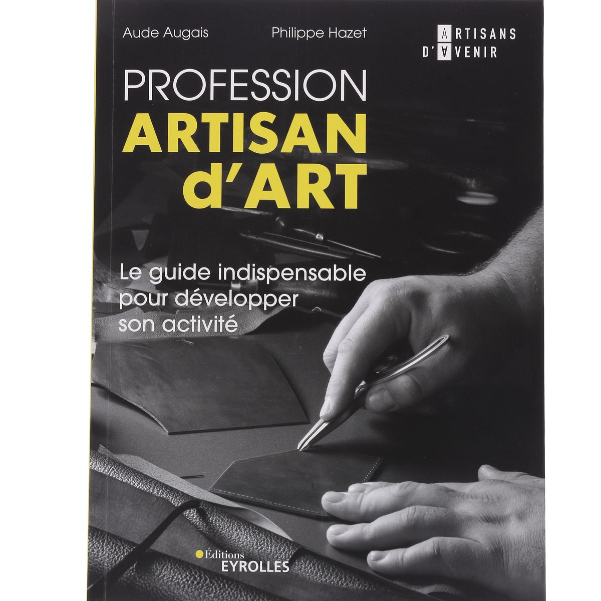 Livre "Profession Artisan d'Art" d'Aude Augais et Philippe Hazet, pour apprendre les techniques artisanales d'art.